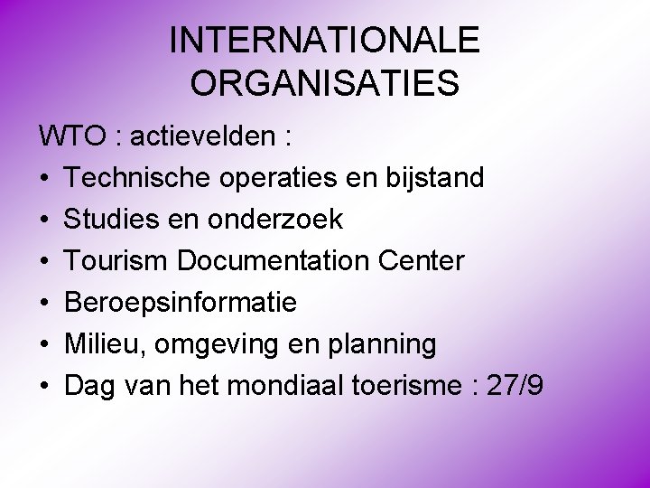 INTERNATIONALE ORGANISATIES WTO : actievelden : • Technische operaties en bijstand • Studies en