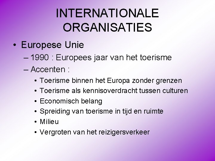 INTERNATIONALE ORGANISATIES • Europese Unie – 1990 : Europees jaar van het toerisme –