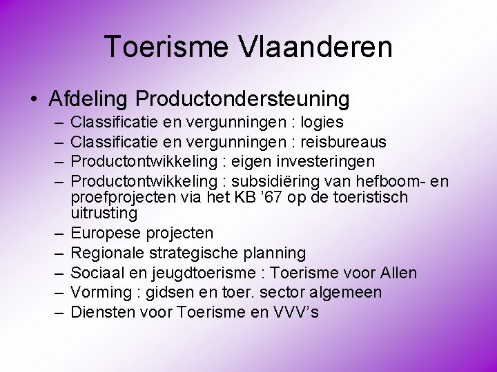 Toerisme Vlaanderen • Afdeling Productondersteuning – – – – – Classificatie en vergunningen :