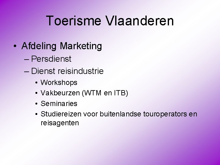 Toerisme Vlaanderen • Afdeling Marketing – Persdienst – Dienst reisindustrie • • Workshops Vakbeurzen