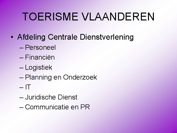 TOERISME VLAANDEREN • Afdeling Centrale Dienstverlening – Personeel – Financiën – Logistiek – Planning