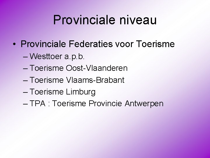 Provinciale niveau • Provinciale Federaties voor Toerisme – Westtoer a. p. b. – Toerisme