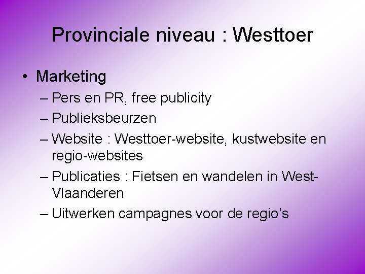 Provinciale niveau : Westtoer • Marketing – Pers en PR, free publicity – Publieksbeurzen