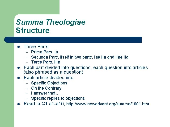 Summa Theologiae Structure l Three Parts – – – l l Prima Pars, Ia