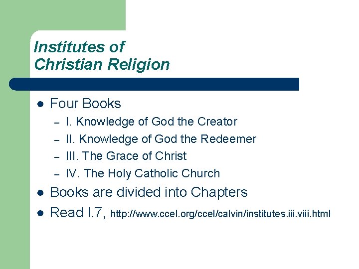 Institutes of Christian Religion l Four Books – – l l I. Knowledge of