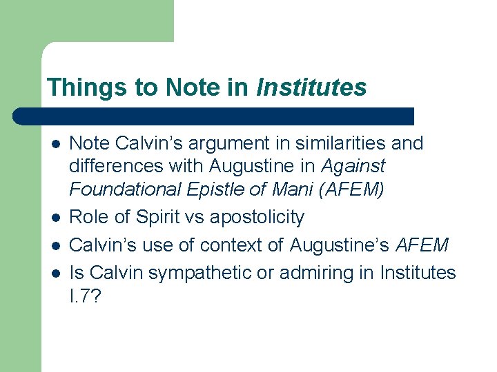 Things to Note in Institutes l l Note Calvin’s argument in similarities and differences