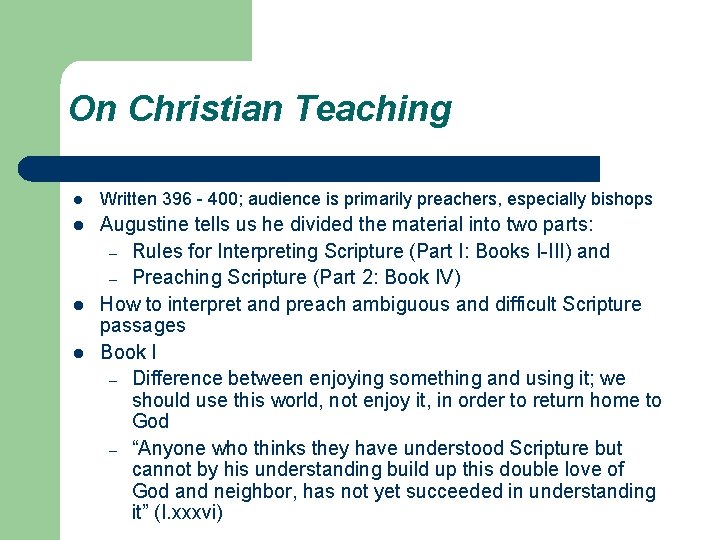 On Christian Teaching l Written 396 - 400; audience is primarily preachers, especially bishops