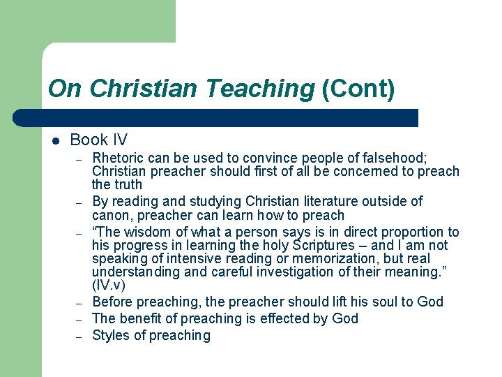 On Christian Teaching (Cont) l Book IV – – – Rhetoric can be used