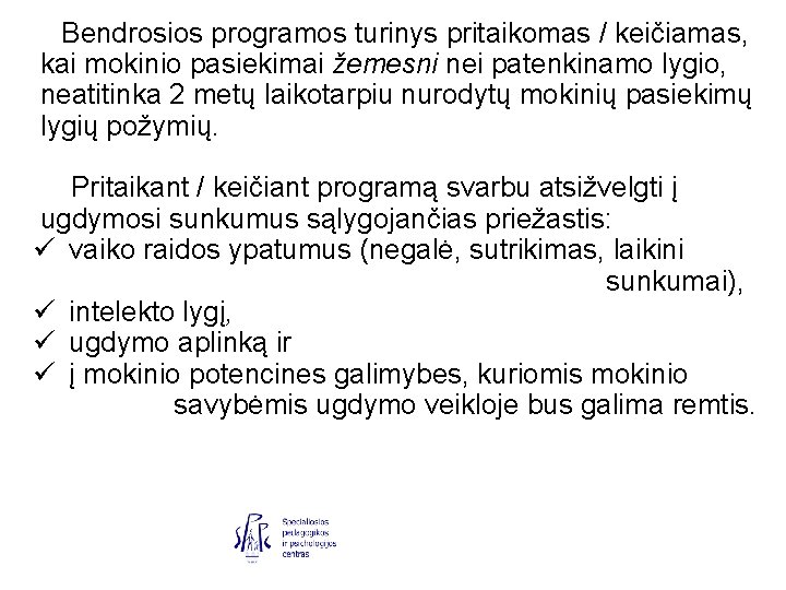 Bendrosios programos turinys pritaikomas / keičiamas, kai mokinio pasiekimai žemesni nei patenkinamo lygio, neatitinka