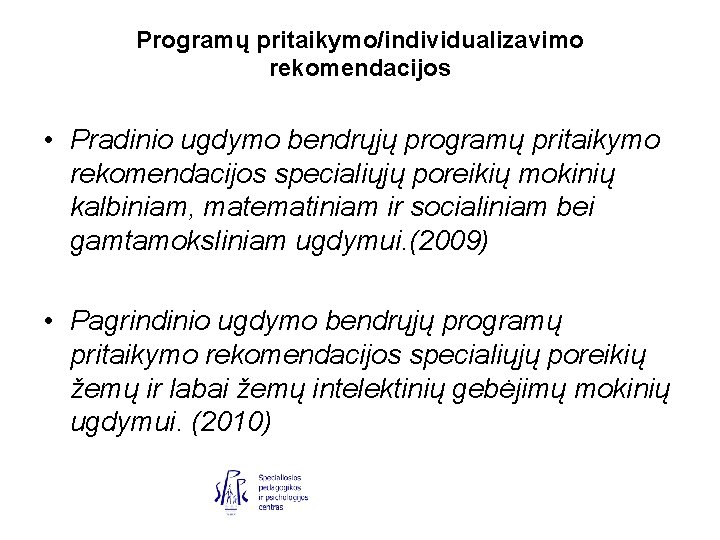 Programų pritaikymo/individualizavimo rekomendacijos • Pradinio ugdymo bendrųjų programų pritaikymo rekomendacijos specialiųjų poreikių mokinių kalbiniam,