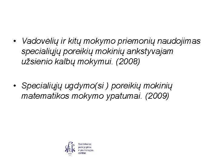  • Vadovėlių ir kitų mokymo priemonių naudojimas specialiųjų poreikių mokinių ankstyvajam užsienio kalbų