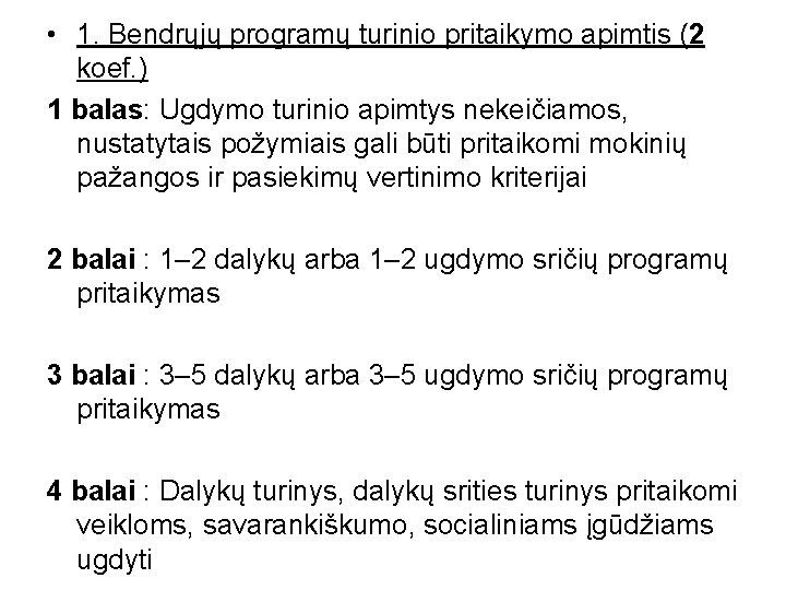  • 1. Bendrųjų programų turinio pritaikymo apimtis (2 koef. ) 1 balas: Ugdymo