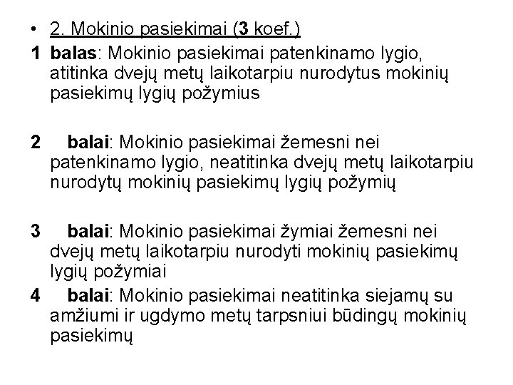  • 2. Mokinio pasiekimai (3 koef. ) 1 balas: Mokinio pasiekimai patenkinamo lygio,