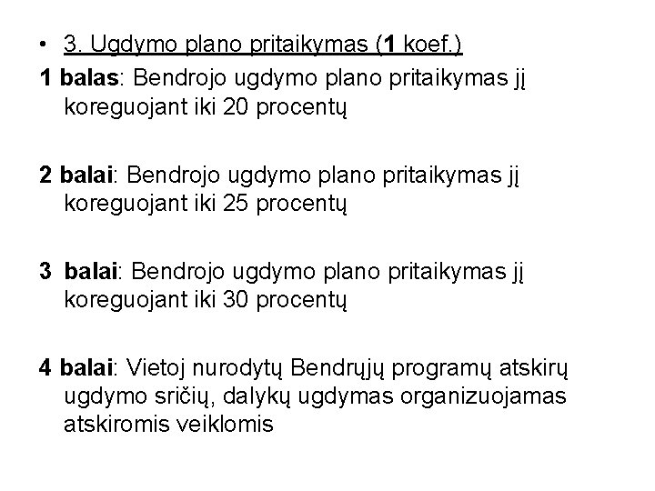  • 3. Ugdymo plano pritaikymas (1 koef. ) 1 balas: Bendrojo ugdymo plano