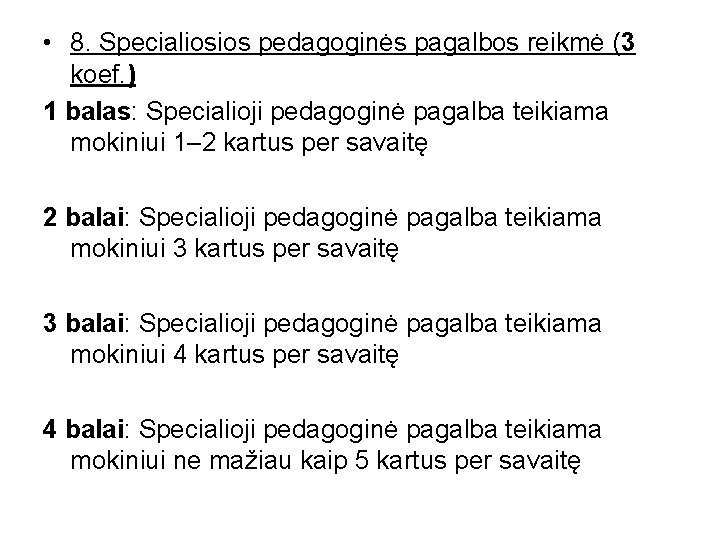  • 8. Specialiosios pedagoginės pagalbos reikmė (3 koef. ) 1 balas: Specialioji pedagoginė