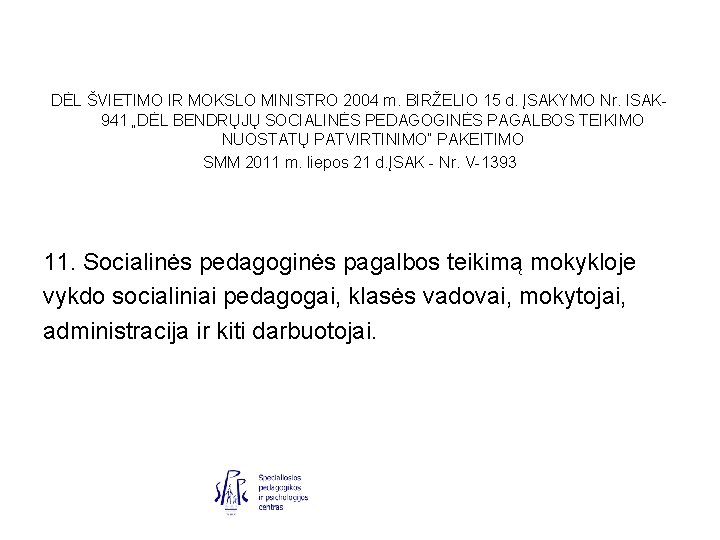 DĖL ŠVIETIMO IR MOKSLO MINISTRO 2004 m. BIRŽELIO 15 d. ĮSAKYMO Nr. ISAK 941