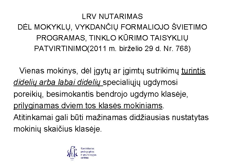 LRV NUTARIMAS DĖL MOKYKLŲ, VYKDANČIŲ FORMALIOJO ŠVIETIMO PROGRAMAS, TINKLO KŪRIMO TAISYKLIŲ PATVIRTINIMO(2011 m. birželio