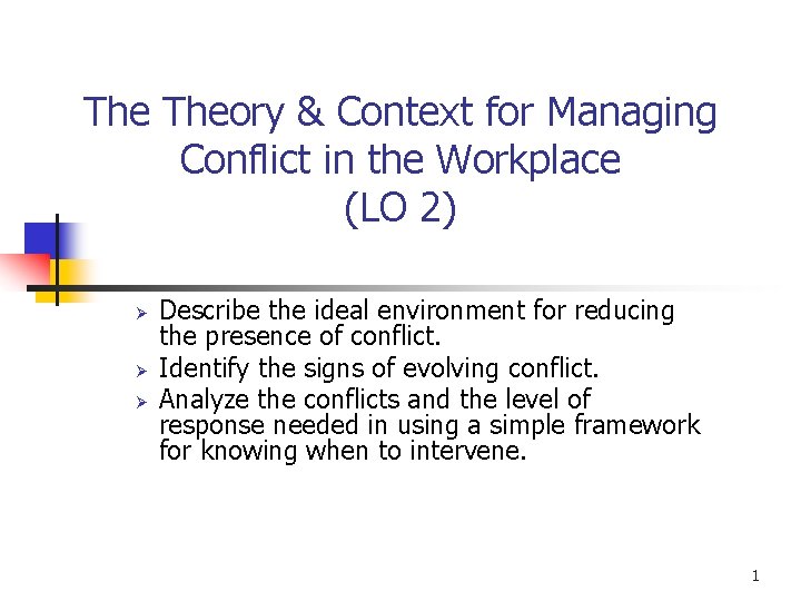 The Theory & Context for Managing Conflict in the Workplace (LO 2) Ø Ø