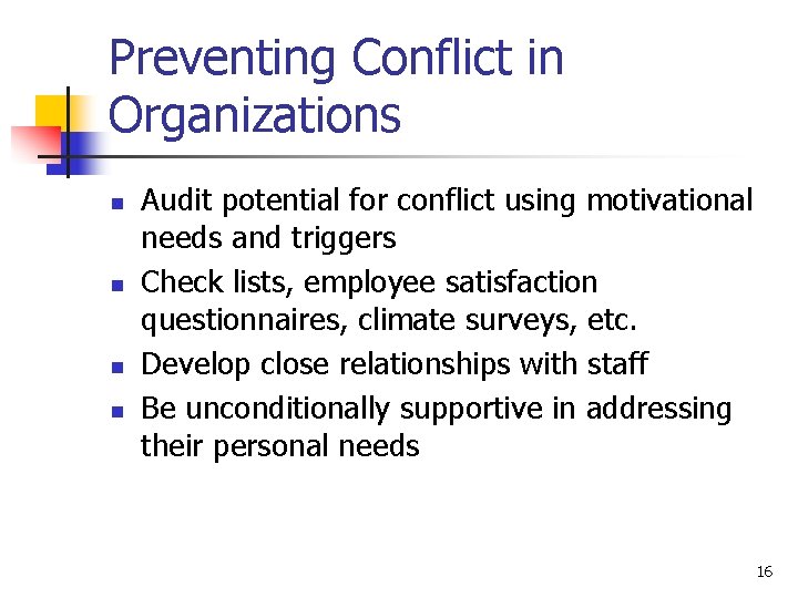 Preventing Conflict in Organizations n n Audit potential for conflict using motivational needs and