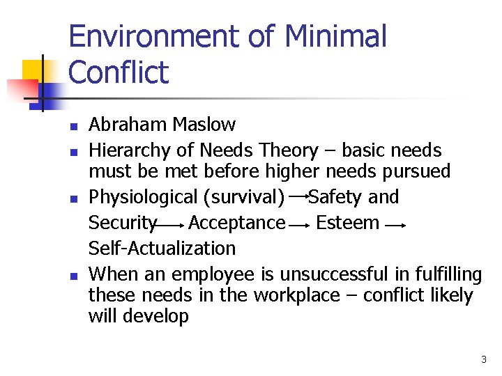 Environment of Minimal Conflict n n Abraham Maslow Hierarchy of Needs Theory – basic