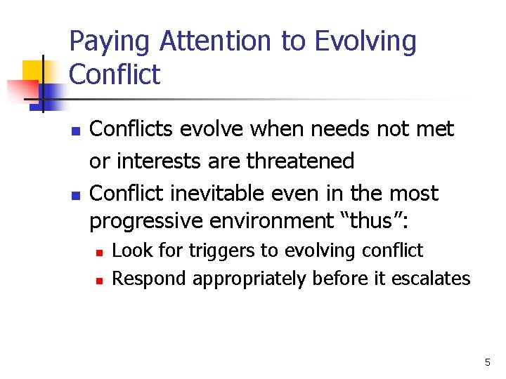 Paying Attention to Evolving Conflict n n Conflicts evolve when needs not met or