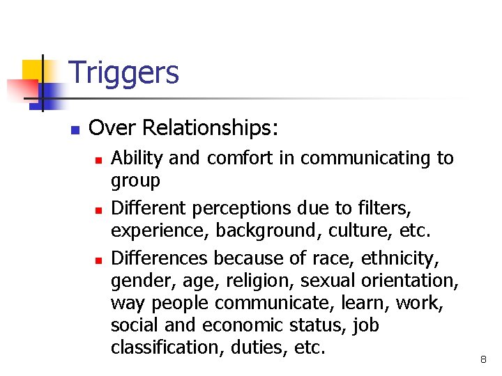 Triggers n Over Relationships: n n n Ability and comfort in communicating to group