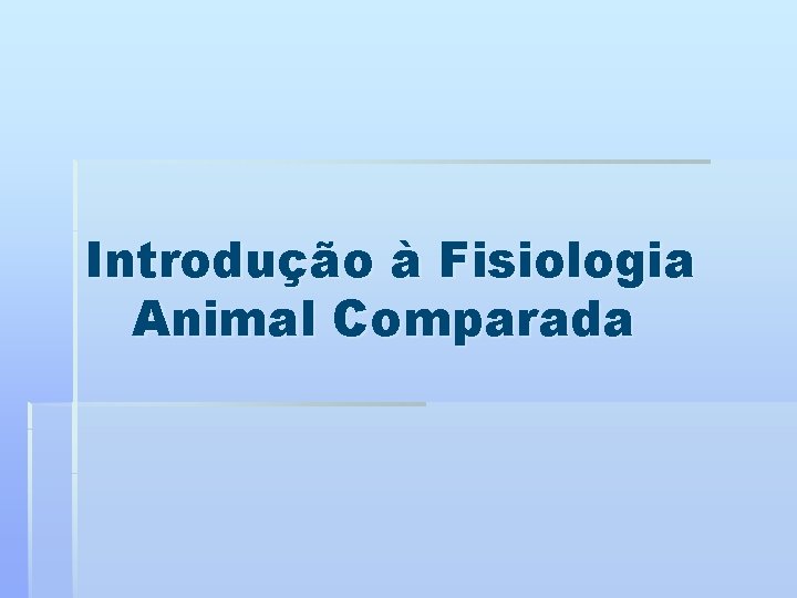 Introdução à Fisiologia Animal Comparada 