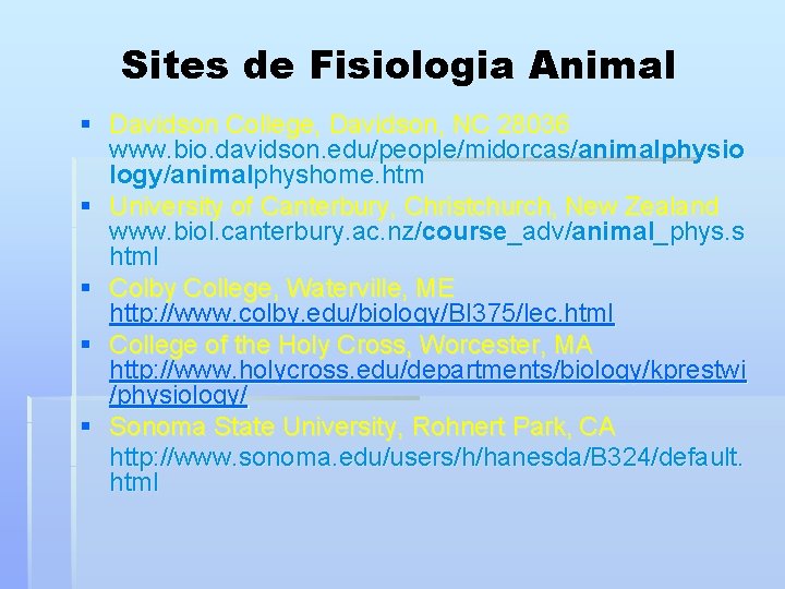 Sites de Fisiologia Animal § Davidson College, Davidson, NC 28036 www. bio. davidson. edu/people/midorcas/animalphysio