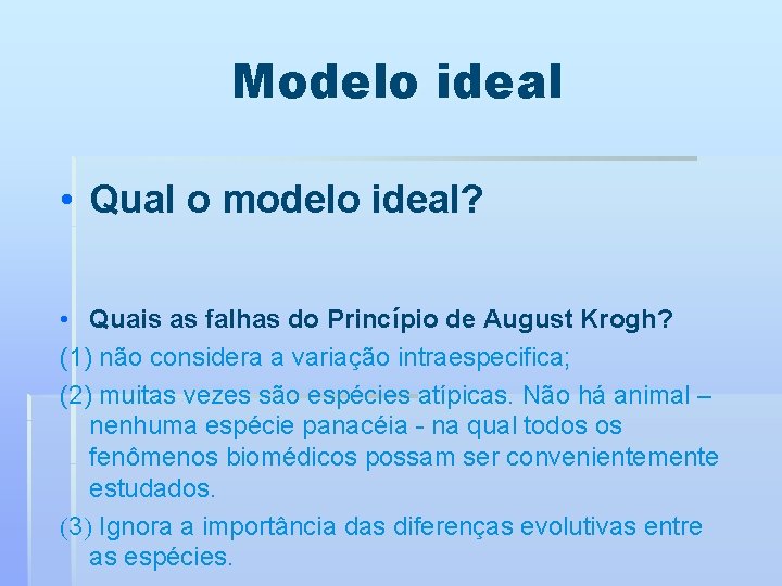 Modelo ideal • Qual o modelo ideal? • Quais as falhas do Princípio de