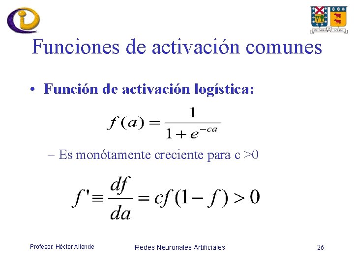 Funciones de activación comunes • Función de activación logística: – Es monótamente creciente para