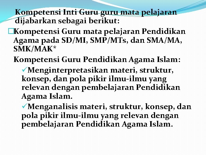 Kompetensi Inti Guru guru mata pelajaran dijabarkan sebagai berikut: �Kompetensi Guru mata pelajaran Pendidikan