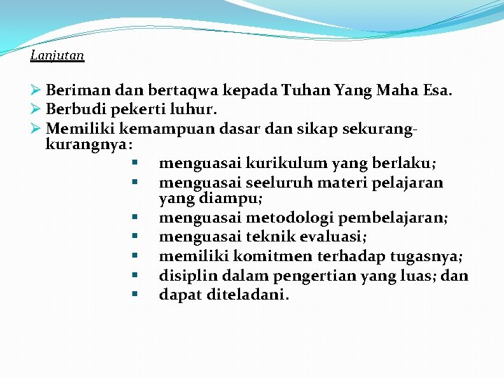 Lanjutan Ø Beriman dan bertaqwa kepada Tuhan Yang Maha Esa. Ø Berbudi pekerti luhur.