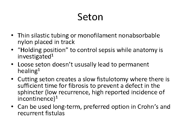 Seton • Thin silastic tubing or monofilament nonabsorbable nylon placed in track • “Holding