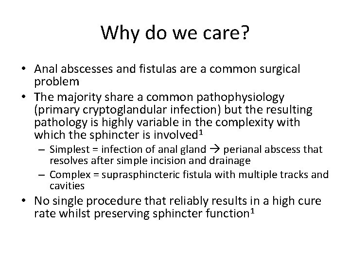 Why do we care? • Anal abscesses and fistulas are a common surgical problem