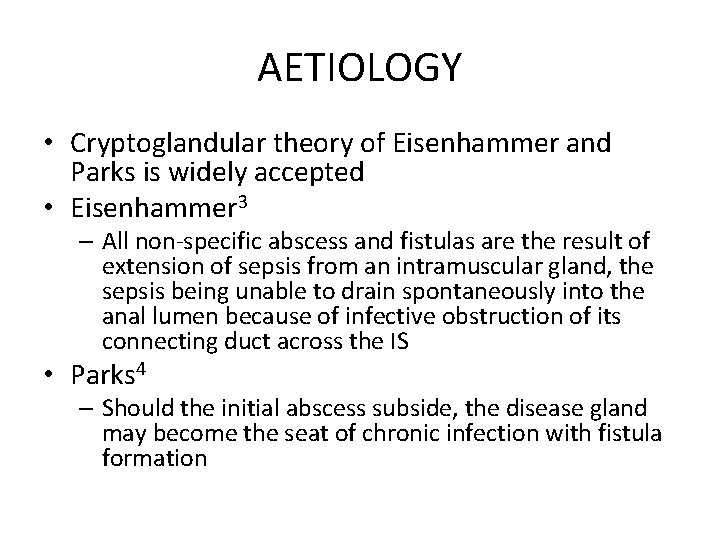 AETIOLOGY • Cryptoglandular theory of Eisenhammer and Parks is widely accepted • Eisenhammer 3