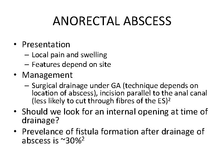 ANORECTAL ABSCESS • Presentation – Local pain and swelling – Features depend on site