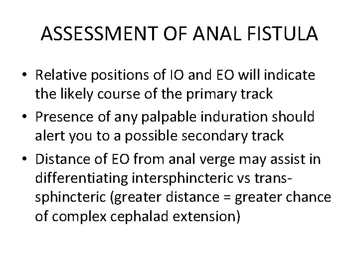 ASSESSMENT OF ANAL FISTULA • Relative positions of IO and EO will indicate the