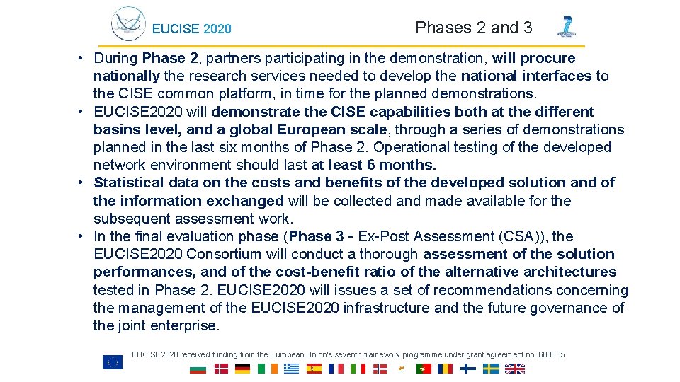 EUCISE 2020 Phases 2 and 3 • During Phase 2, partners participating in the