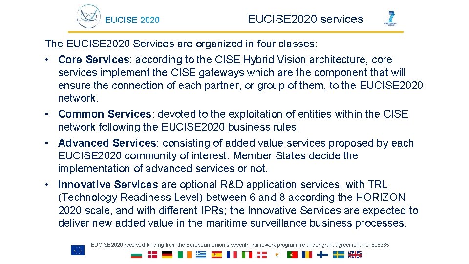 EUCISE 2020 services The EUCISE 2020 Services are organized in four classes: • Core