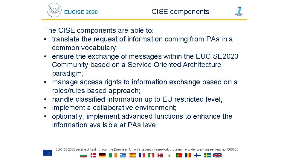 EUCISE 2020 CISE components The CISE components are able to: • translate the request