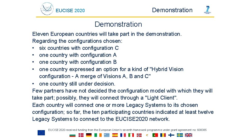 Demonstration EUCISE 2020 Demonstration Eleven European countries will take part in the demonstration. Regarding