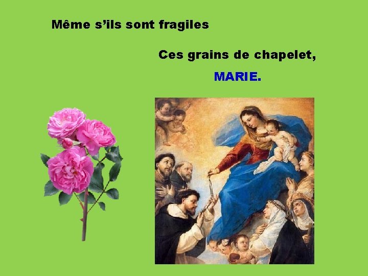 Même s’ils sont fragiles Ces grains de chapelet, MARIE. 