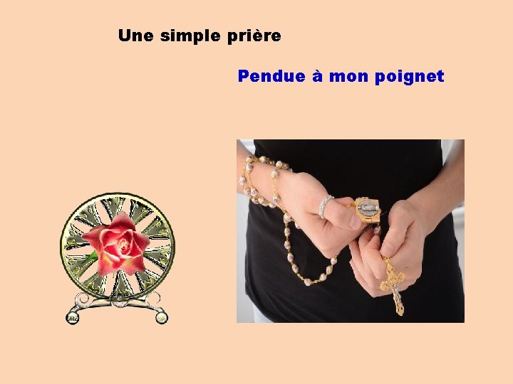 Une simple prière Pendue à mon poignet 