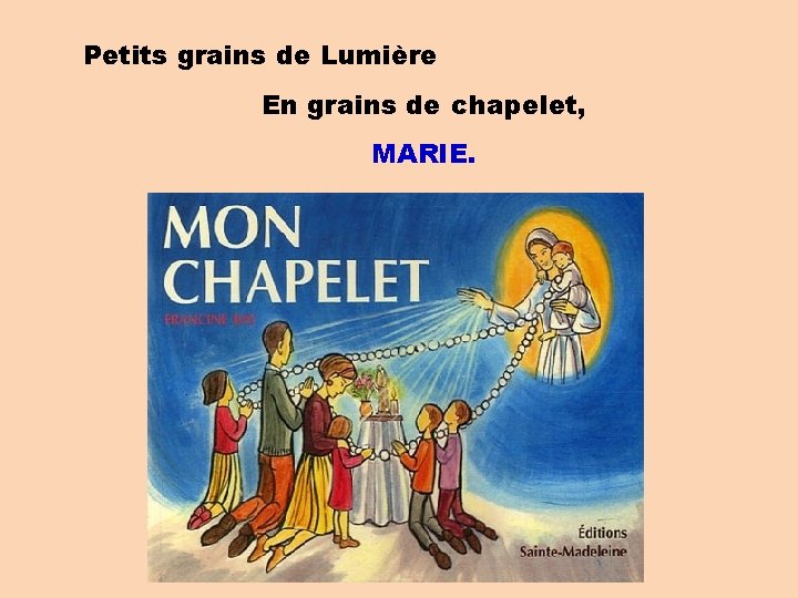 Petits grains de Lumière En grains de chapelet, MARIE. 