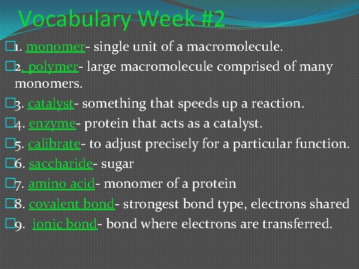 Vocabulary Week #2 � 1. monomer- single unit of a macromolecule. � 2. polymer-