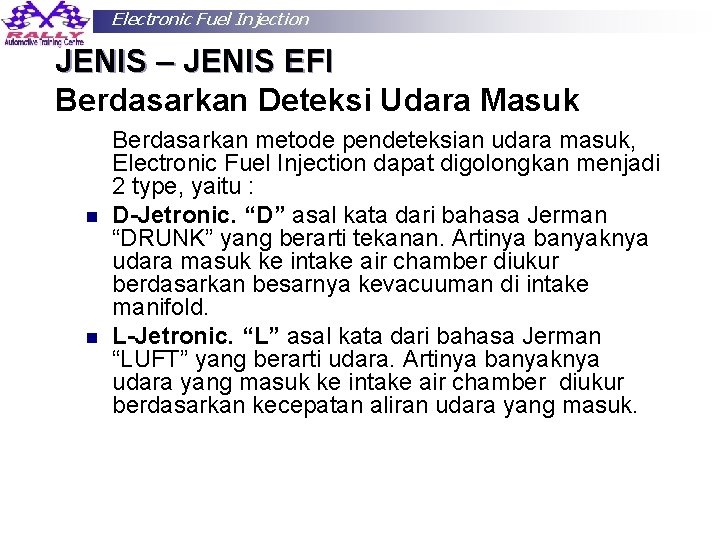Electronic Fuel Injection JENIS – JENIS EFI Berdasarkan Deteksi Udara Masuk n n Berdasarkan