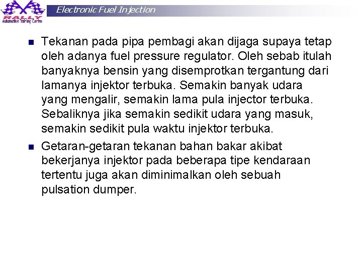 Electronic Fuel Injection n n Tekanan pada pipa pembagi akan dijaga supaya tetap oleh