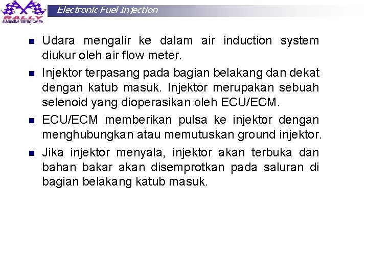 Electronic Fuel Injection n n Udara mengalir ke dalam air induction system diukur oleh