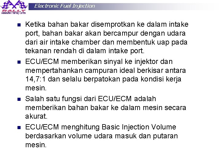 Electronic Fuel Injection n n Ketika bahan bakar disemprotkan ke dalam intake port, bahan