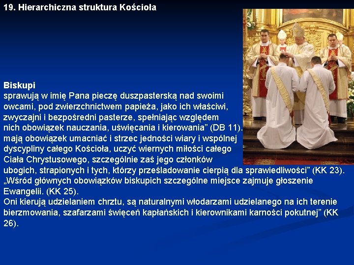 19. Hierarchiczna struktura Kościoła Biskupi sprawują w imię Pana pieczę duszpasterską nad swoimi owcami,